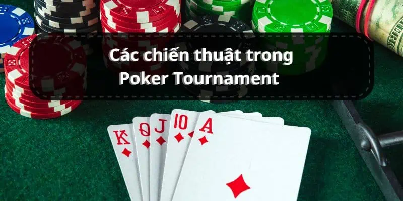 Các chiến thuật trong Poker Tournament