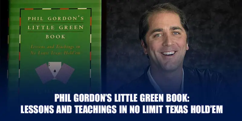 Cuốn sách nhỏ màu xanh lá cây của Phil Gordon: Những bài học và lời dạy không giới hạn Texas Hold'em