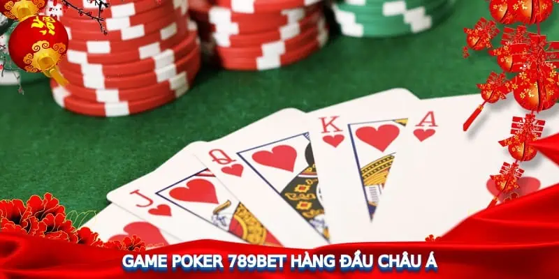 Game Poker 789Bet hàng đầu châu Á