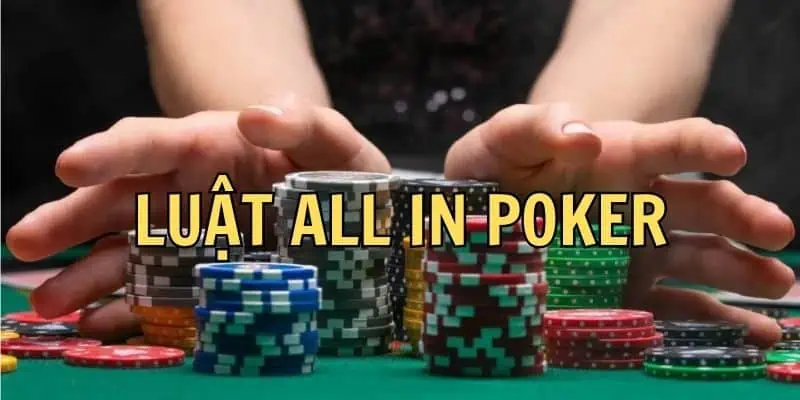 Tìm hiểu về luật all in Poker dành cho mọi tân thủ