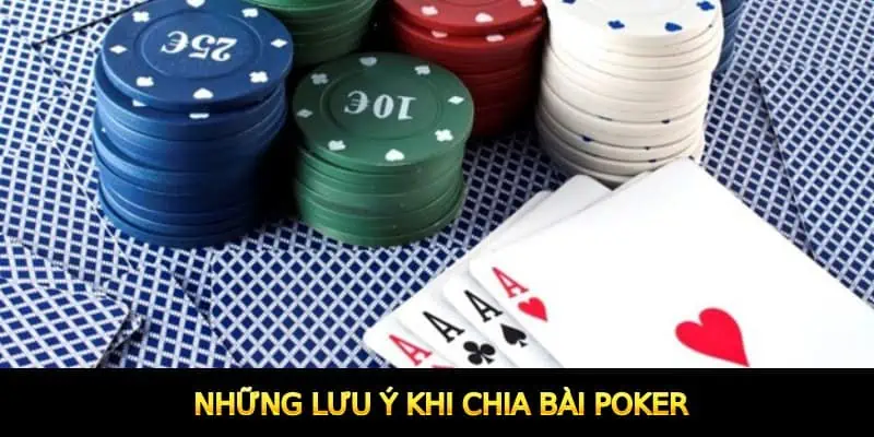  Những lưu ý khi chia bài Poker