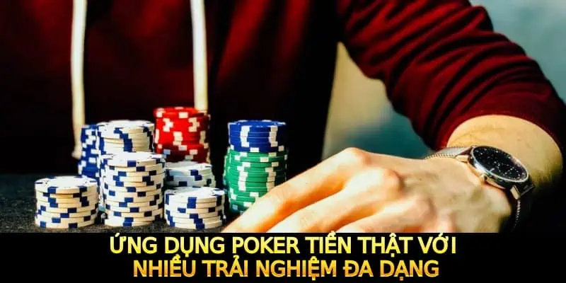 Ứng dụng poker tiền thật với nhiều trải nghiệm đa dạng