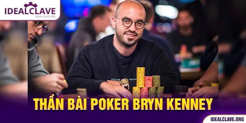 Thông tin về “thần bài Poker” Bryn Kenney