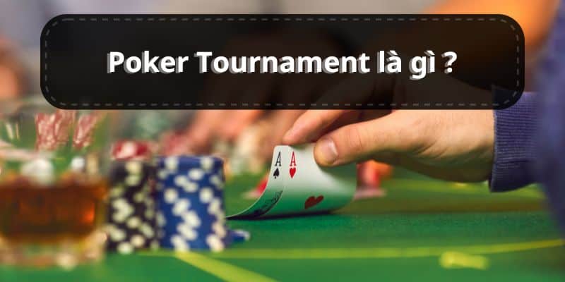 Giới thiệu Poker Tournament